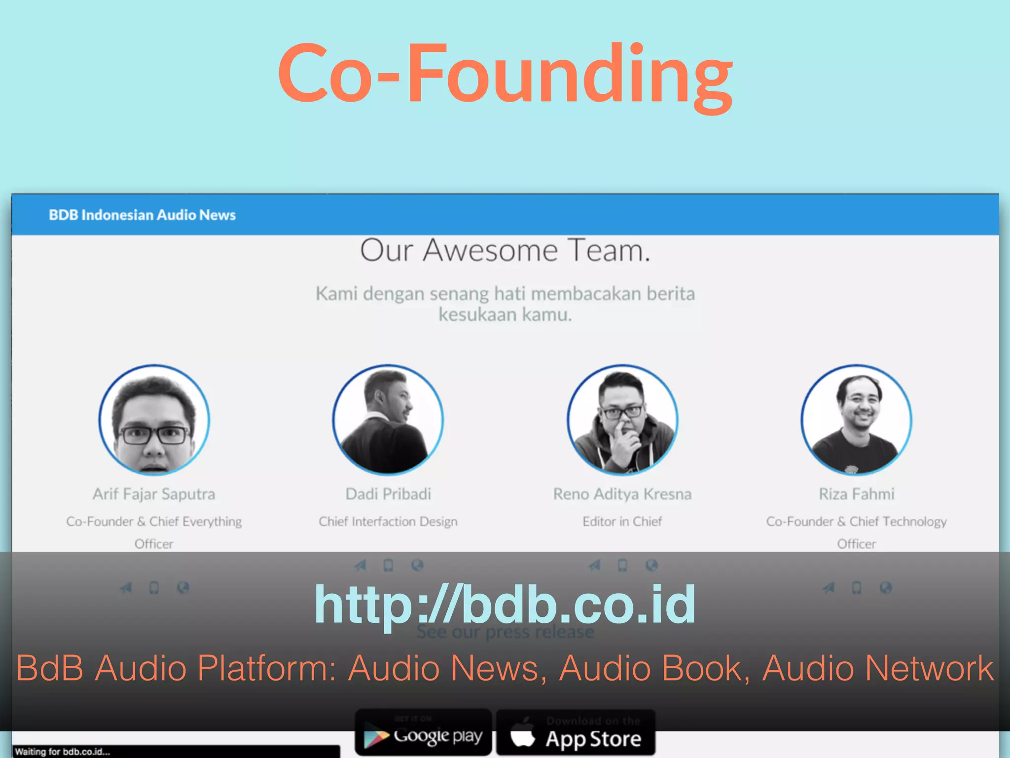 Co-Founding
http://bdb.co.id
BdB Audio Platform: Audio News, Audio Book, Audio Network
 