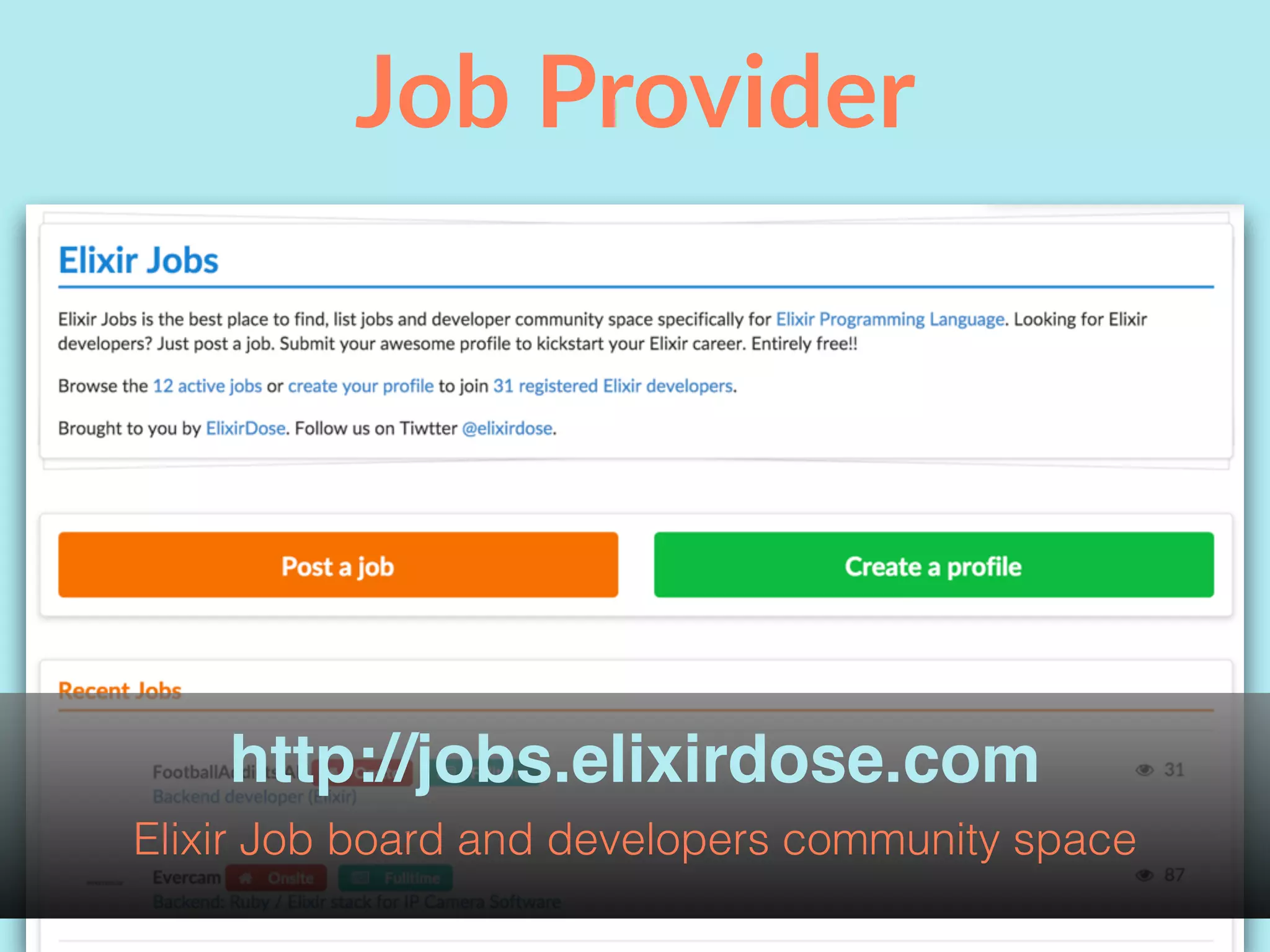 Job Provider
http://jobs.elixirdose.com
Elixir Job board and developers community space
 