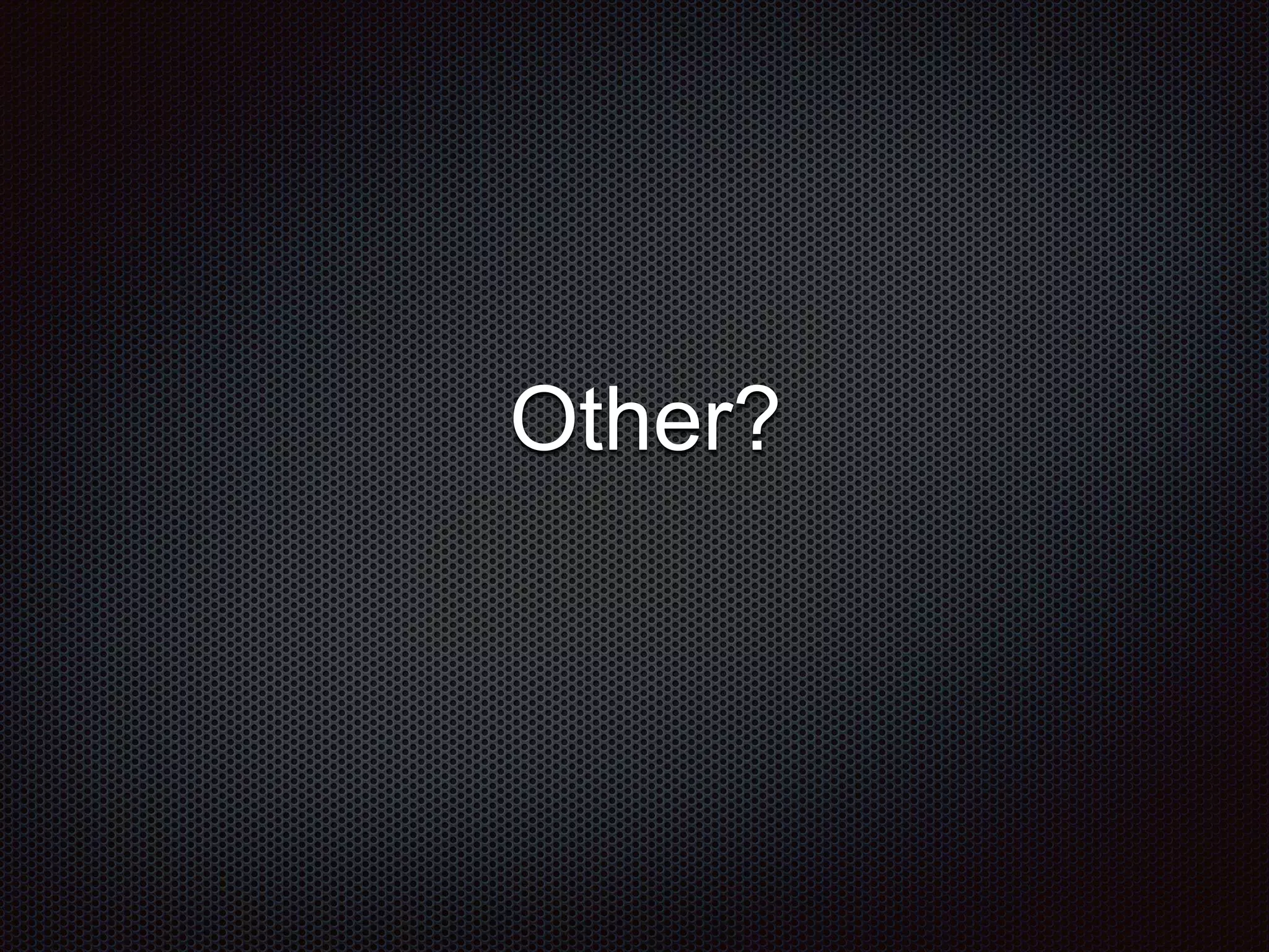 Other?
 