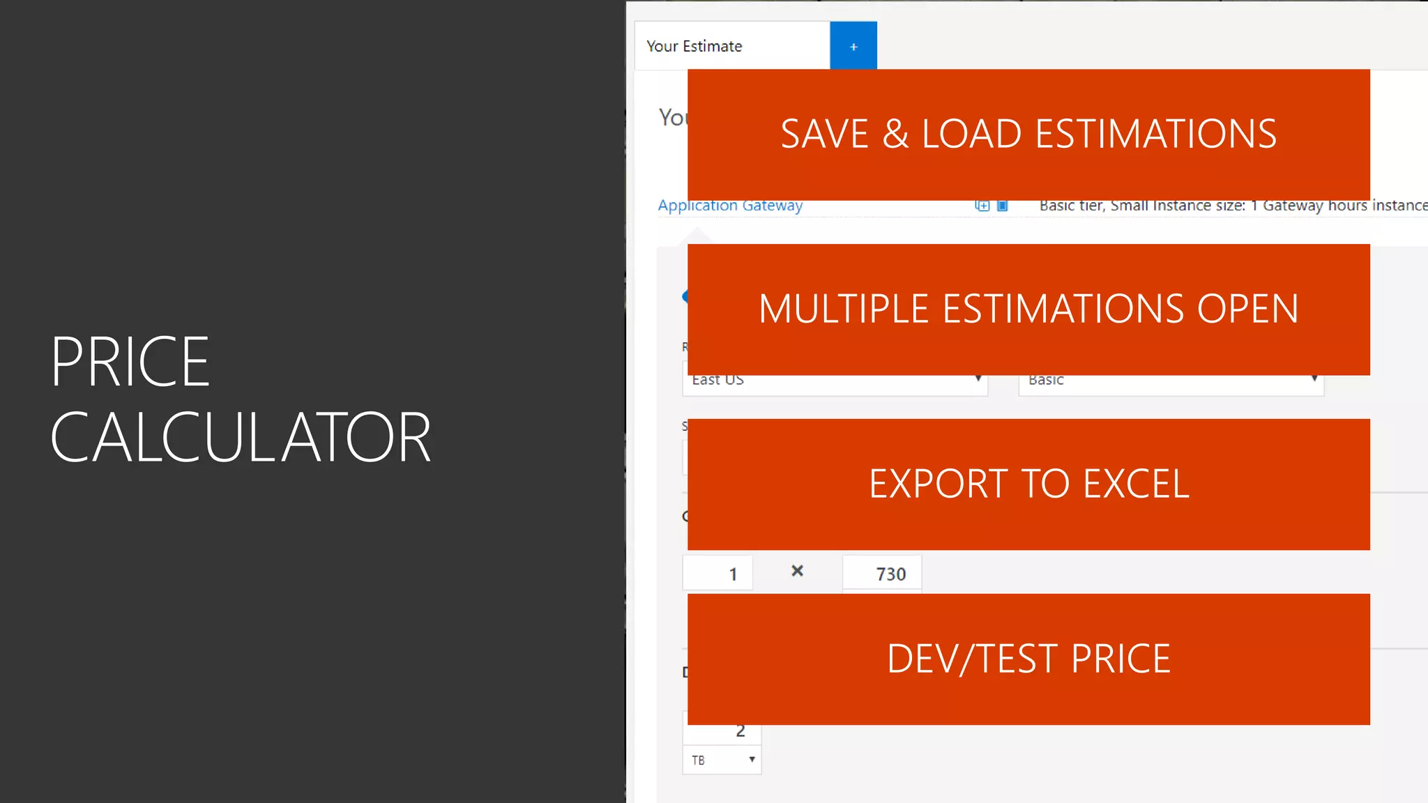 SAVE & LOAD ESTIMATIONS
MULTIPLE ESTIMATIONS OPEN
EXPORT TO EXCEL
DEV/TEST PRICE
 
