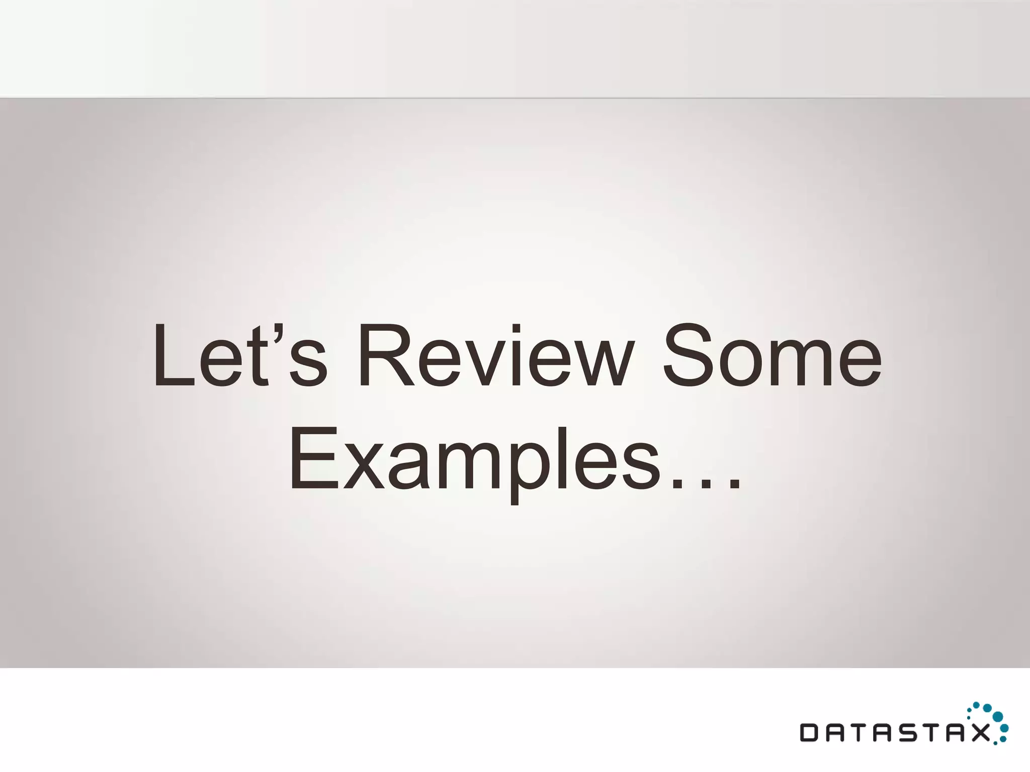 Let‟s Review Some
Examples…
 