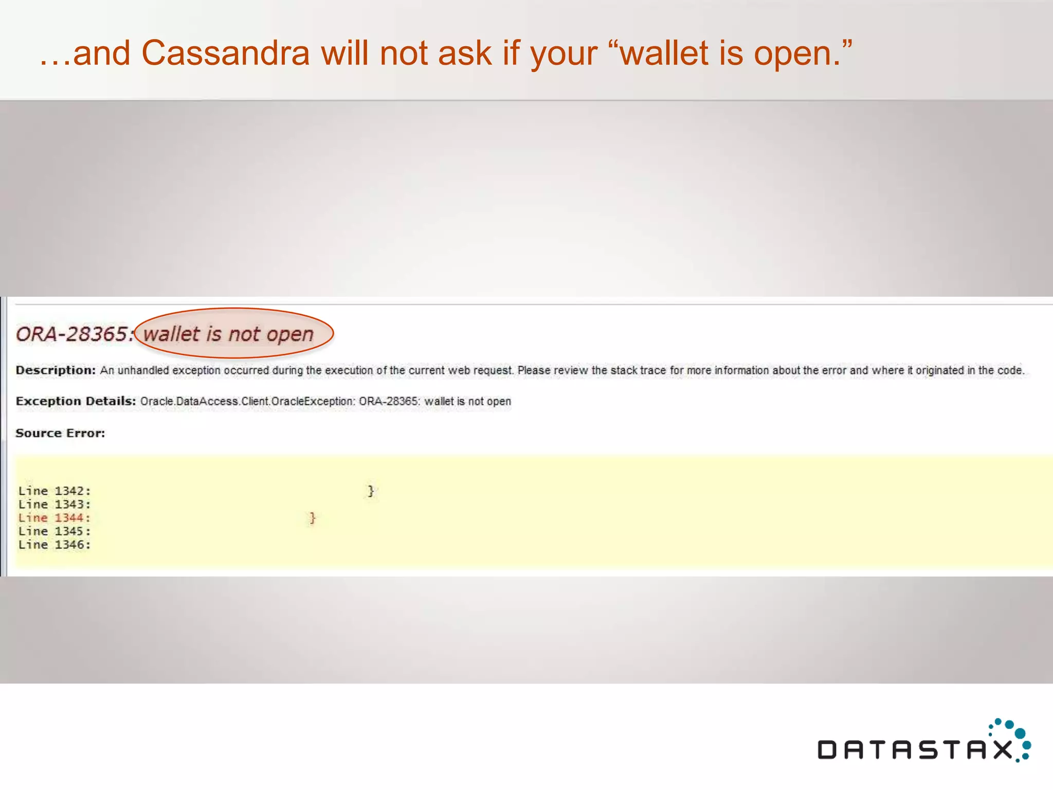 …and Cassandra will not ask if your “wallet is open.”
 