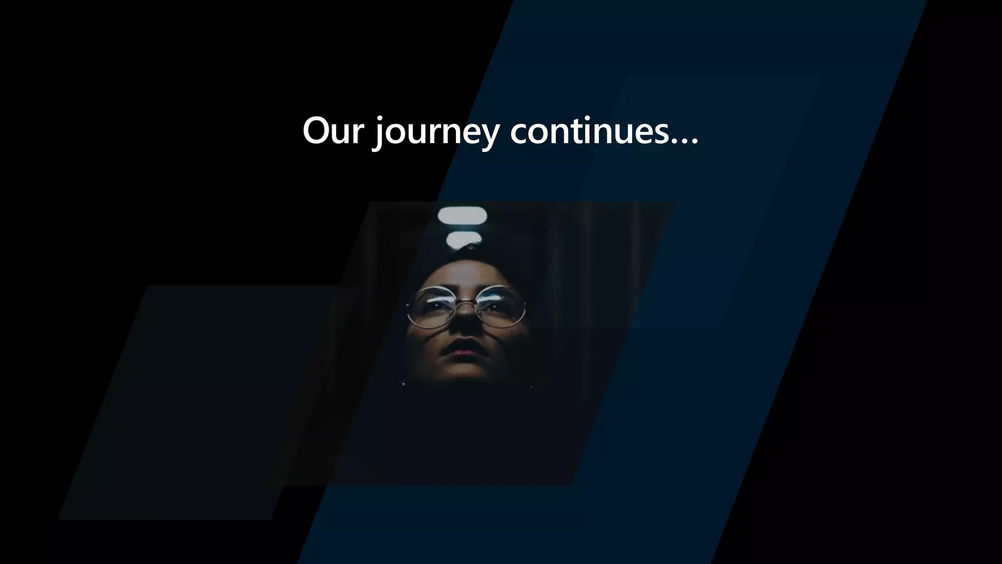 Our journey continues…
 