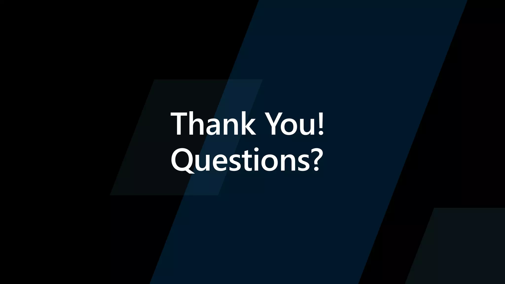 Thank You!
Questions?
 