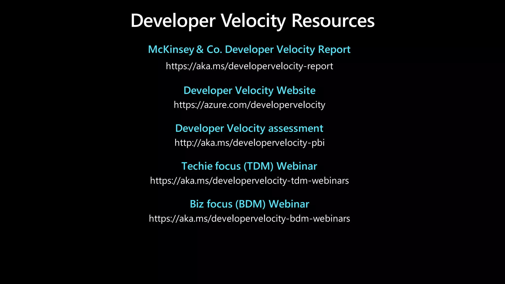 https://aka.ms/developervelocity-report
https://azure.com/developervelocity
http://aka.ms/developervelocity-pbi
https://aka.ms/developervelocity-tdm-webinars
https://aka.ms/developervelocity-bdm-webinars
 