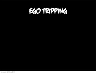 ego tripping




søndag den 6. februar 2011
 