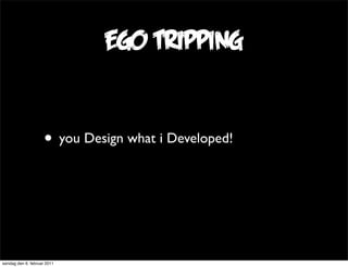 ego tripping


                     • you Design what i Developed!



søndag den 6. februar 2011
 