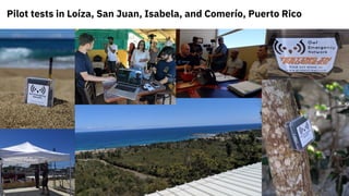 11
Pilot tests in Loíza, San Juan, Isabela, and Comerío, Puerto Rico
 