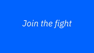 Join the fight
 