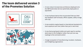 The team delivered version 3
of the Prometeo Solution – A more robust microservices architecture deployed onto
the IBM Kub...
