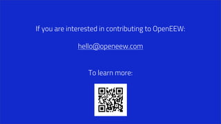 If you are interested in contributing to OpenEEW:
hello@openeew.com
To learn more:
 