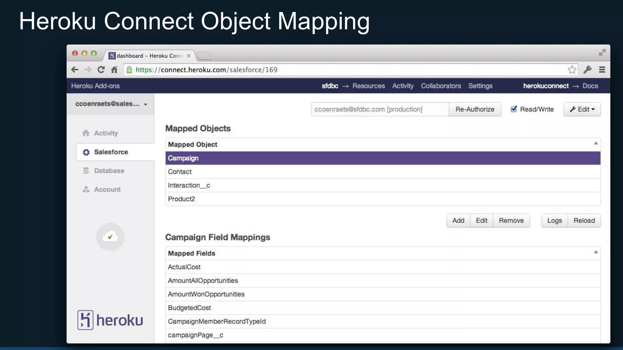 Consumer Application with Heroku Connect
Case
CampaignProduct
Contact
Interactio
n
CampaignProduct
Contact
Interactio
n
Marketing
Manager
Customer
Heroku Connect
REST
 
