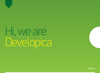 Hi,weare
Developica
developica
 