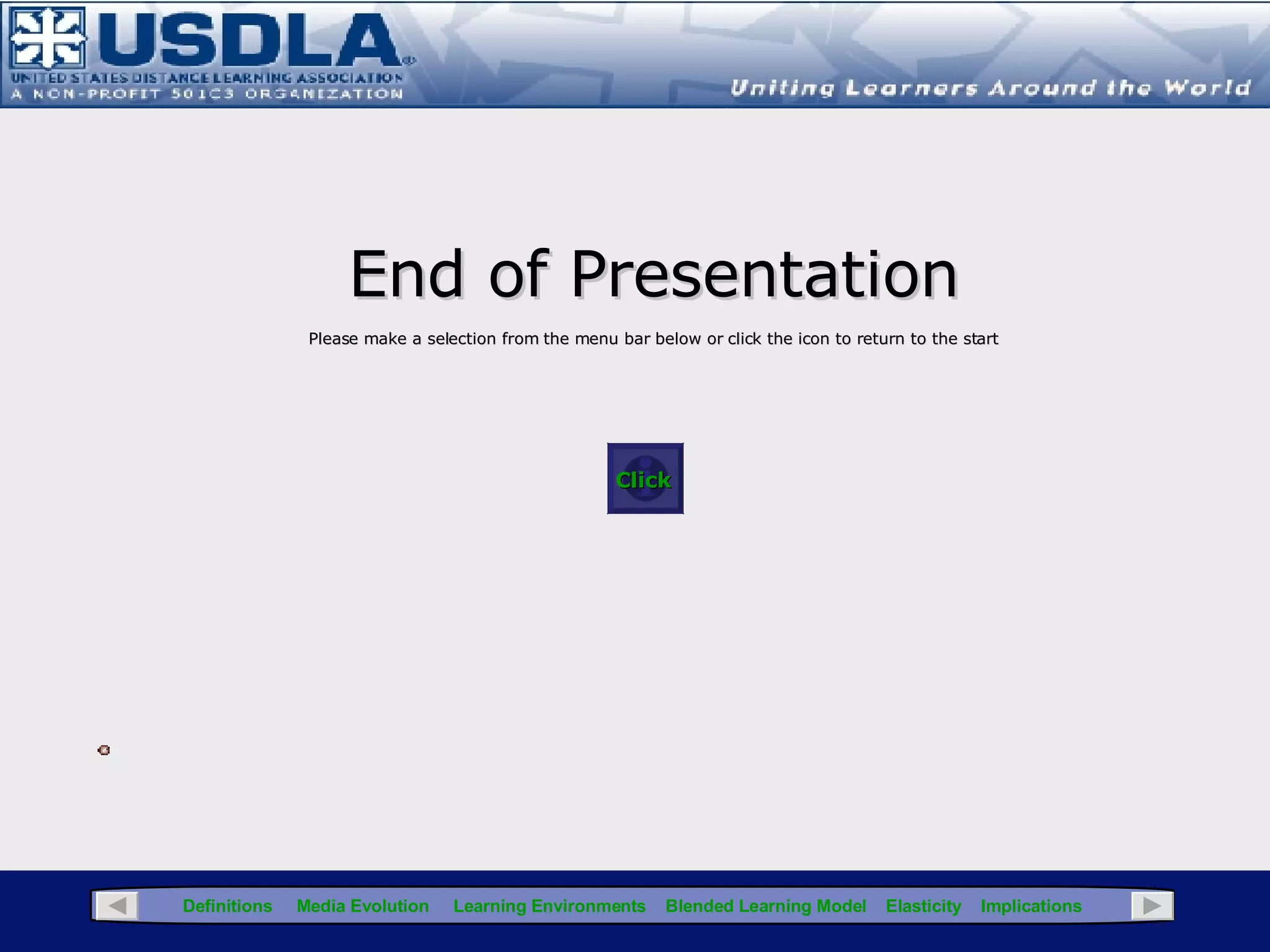 It’s not just about technology…it’s about people Training/education is the process Learning is the outcome The technology is the means Focus on learning outcomes…the end result:   Improving human performance Click for Glossary Final Note: The Learning Mantra Collaboration + Teamwork = Success Receiver (Learner) Sender (Instructor) Delivery System 