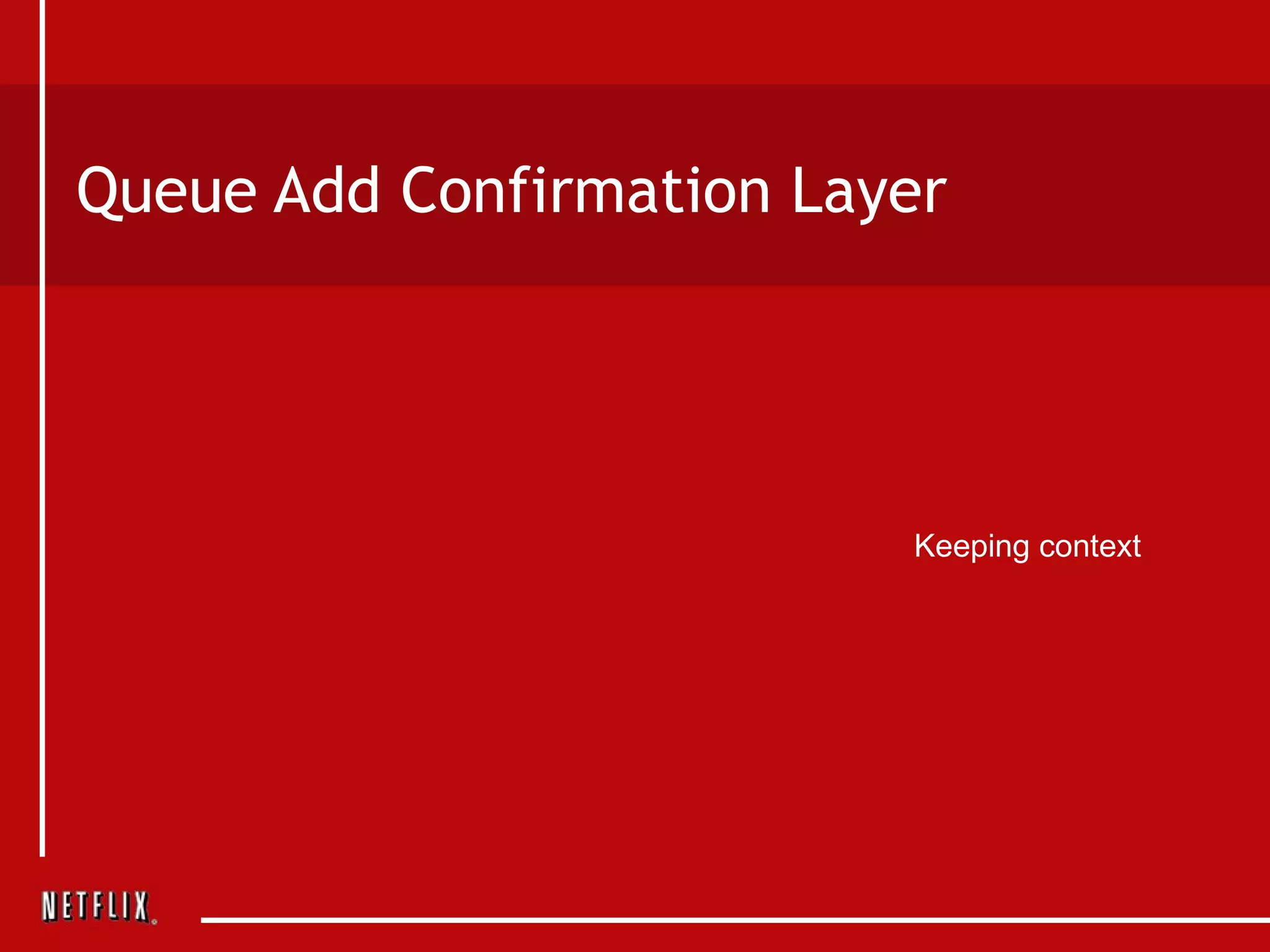 Queue Add Confirmation Layer Keeping context 