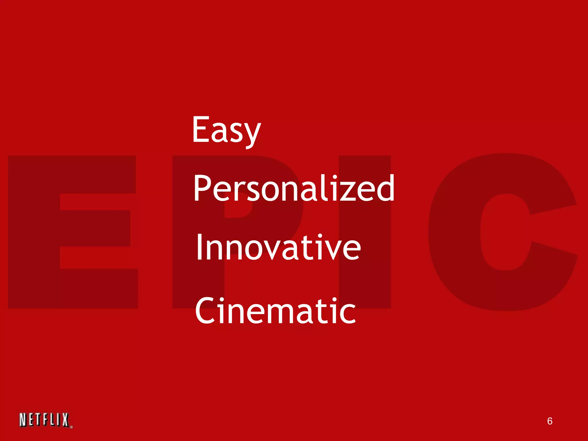 EPIC Easy Personalized Innovative Cinematic 
