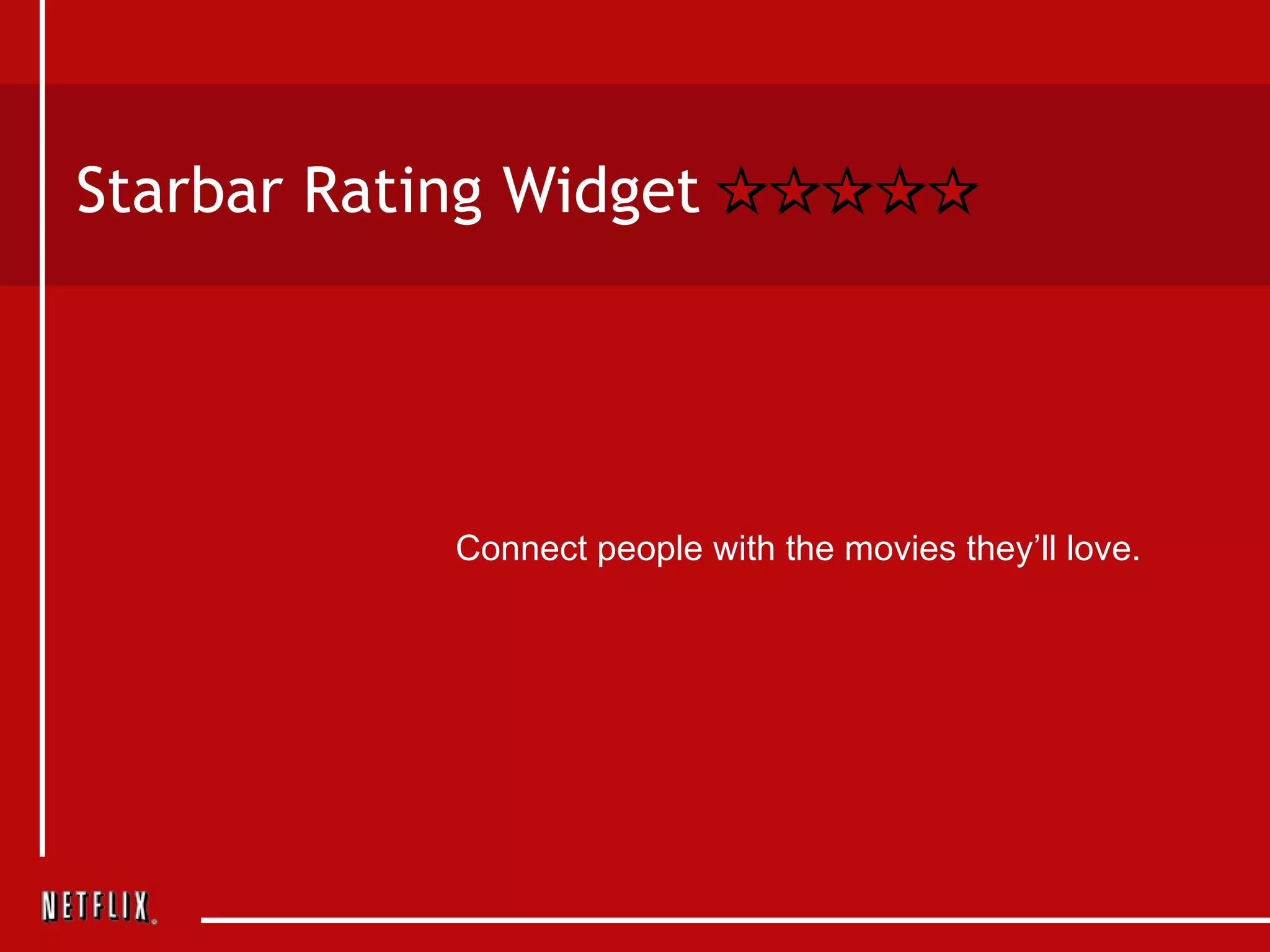 Starbar Rating Widget Connect people with the movies they’ll love. 