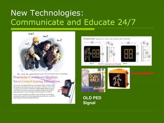 New Technologies:  Communicate and Educate 24/7 OLD PED Signal Countdown 
