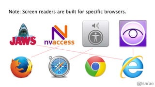 Note: Screen readers are built for specific browsers.
@lsnrae
 
