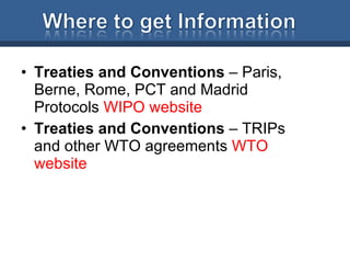 Treaties and Conventions  – Paris, Berne, Rome, PCT and Madrid Protocols  WIPO website Treaties and Conventions  – TRIPs and other WTO agreements  WTO website 