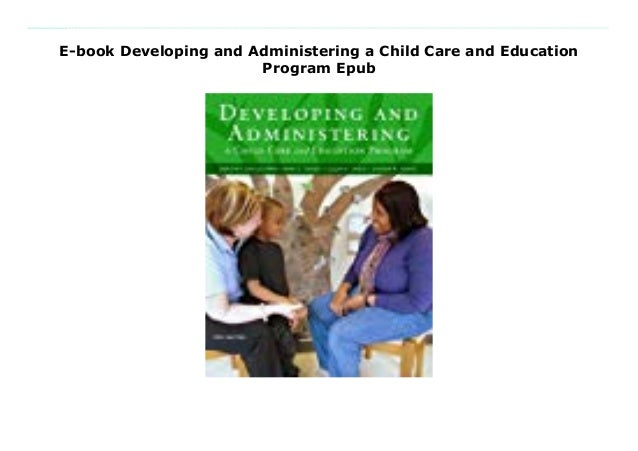 Ebook Developing and Administering a Child Care and