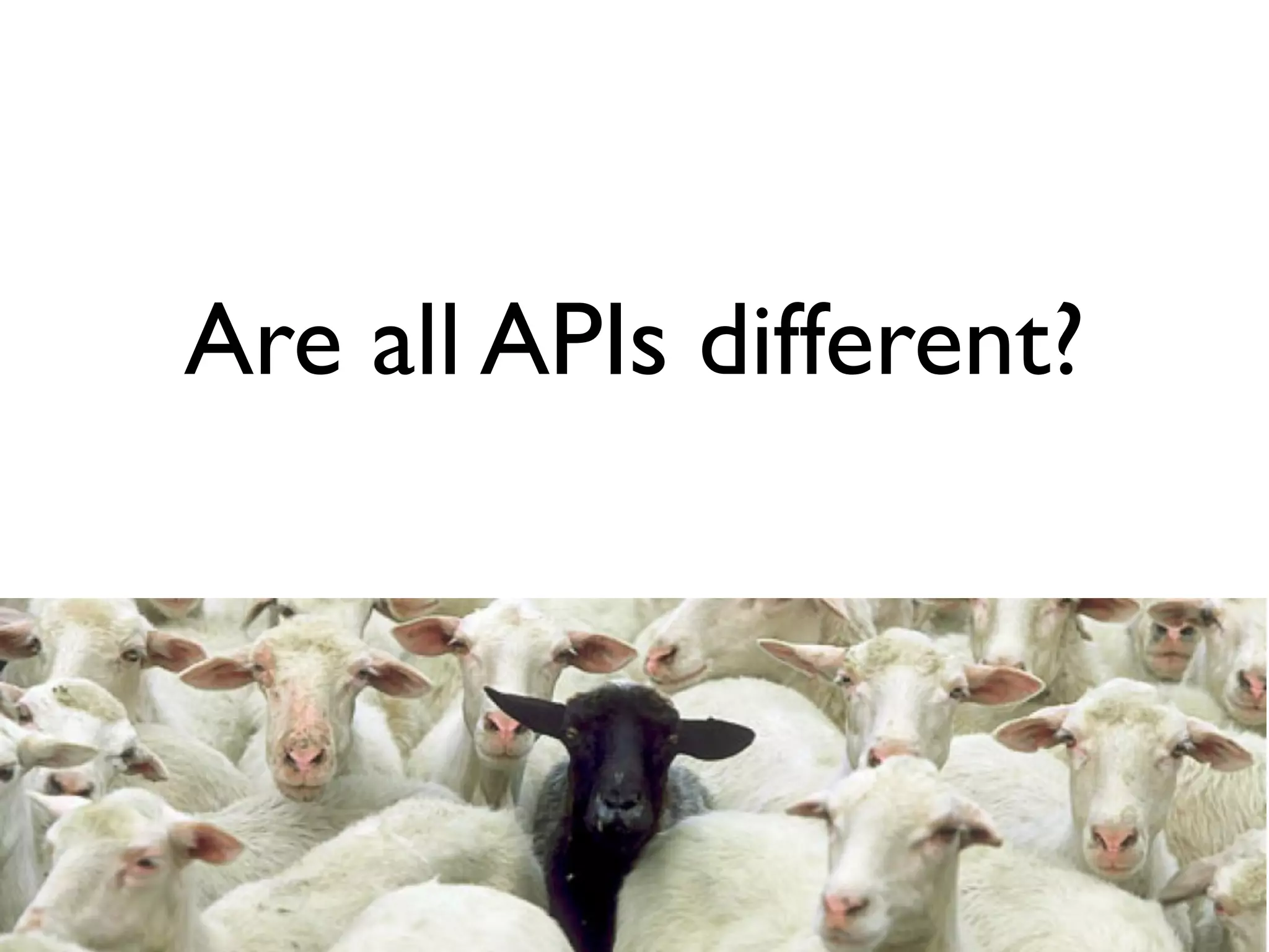 Are all APIs different?
 