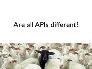 Are all APIs different?
 