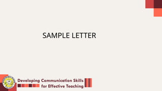Developing Communication Skills
for Effective Teaching
SAMPLE LETTER
 