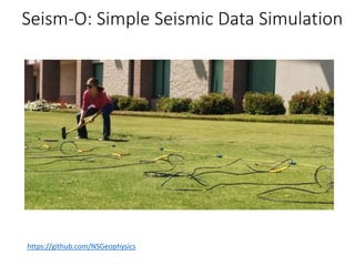 Seism-O: Simple Seismic Data Simulation
https://github.com/NSGeophysics
 