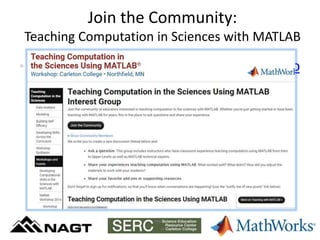 Join the Community:
Teaching Computation in Sciences with MATLAB
Community• http://serc.carleton.edu/matlab_computatio
n2016/community.html
 