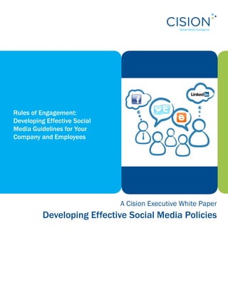 Rules of Engagement:
Developing Effective Social
Media Guidelines for Your
Company and Employees




                              A Cision Executive White Paper
          Developing Effective Social Media Policies
 