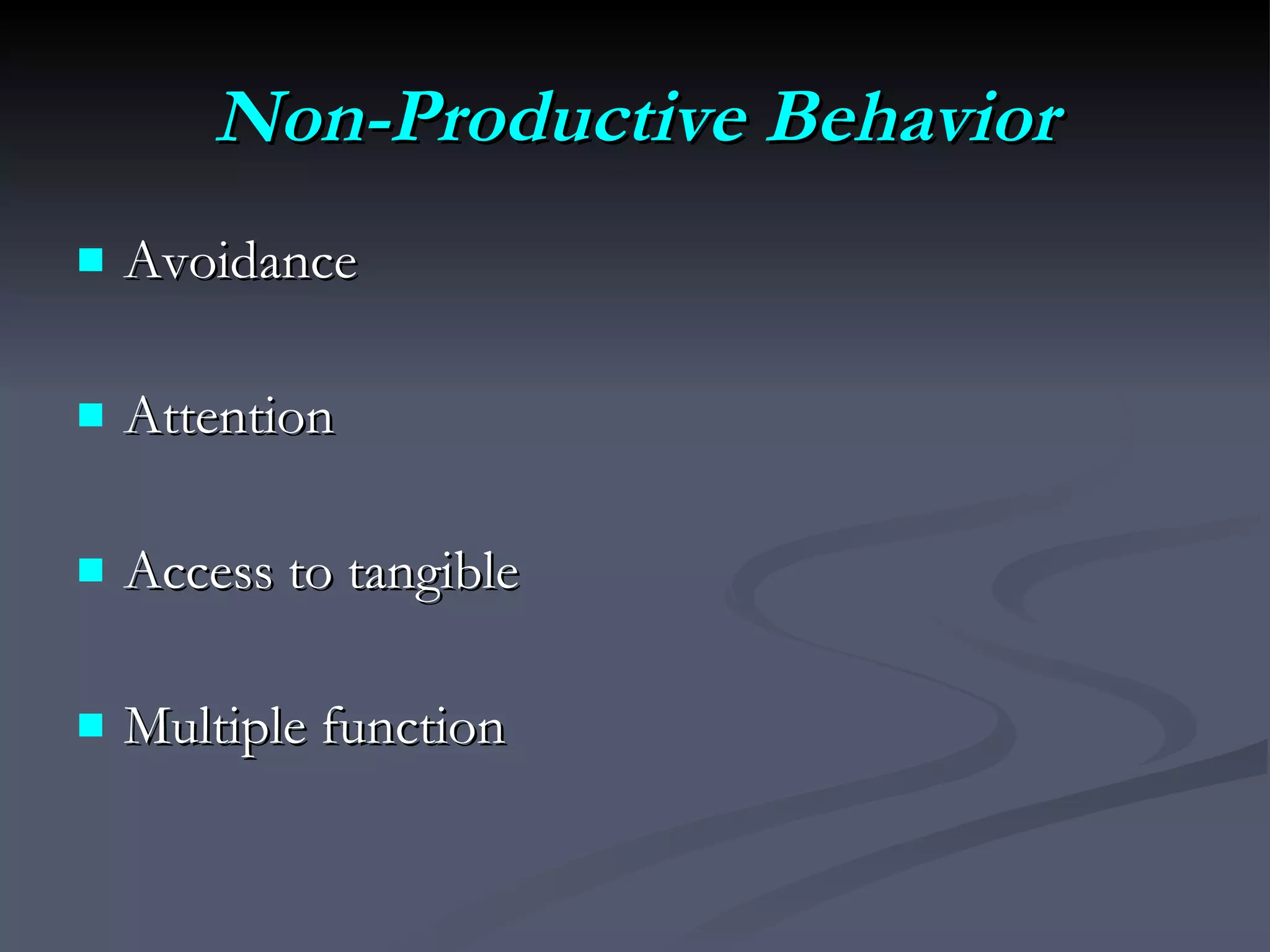 Non-Productive Behavior Avoidance Attention Access to tangible Multiple function 