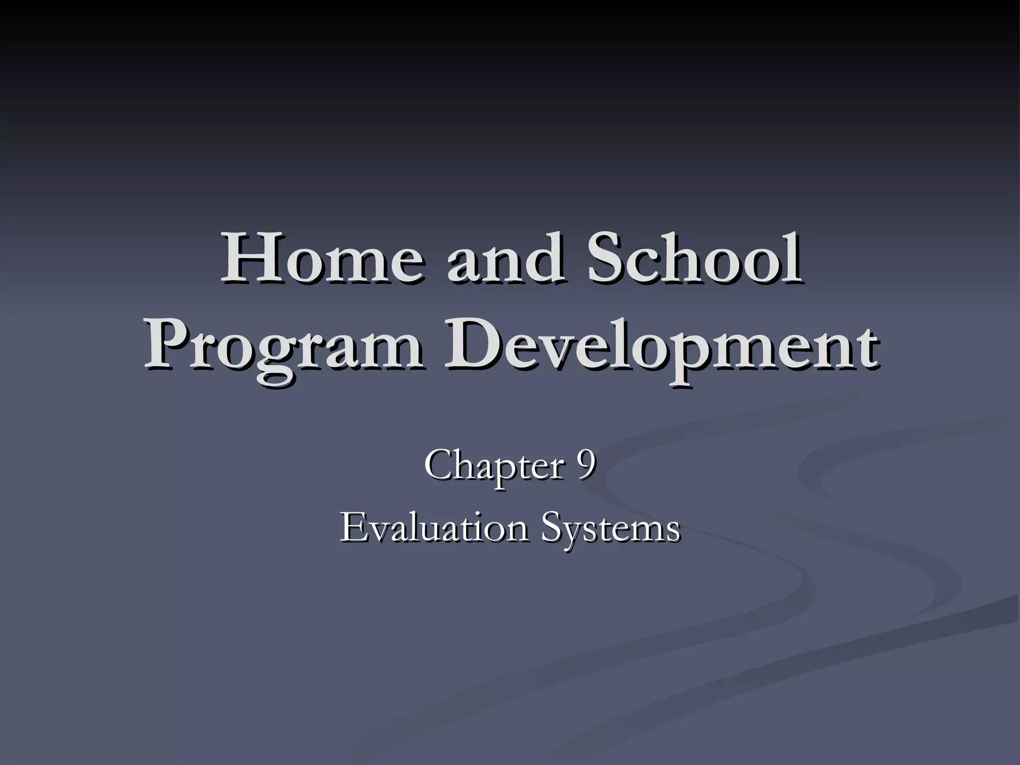 Home and School Program Development Chapter 9 Evaluation Systems 