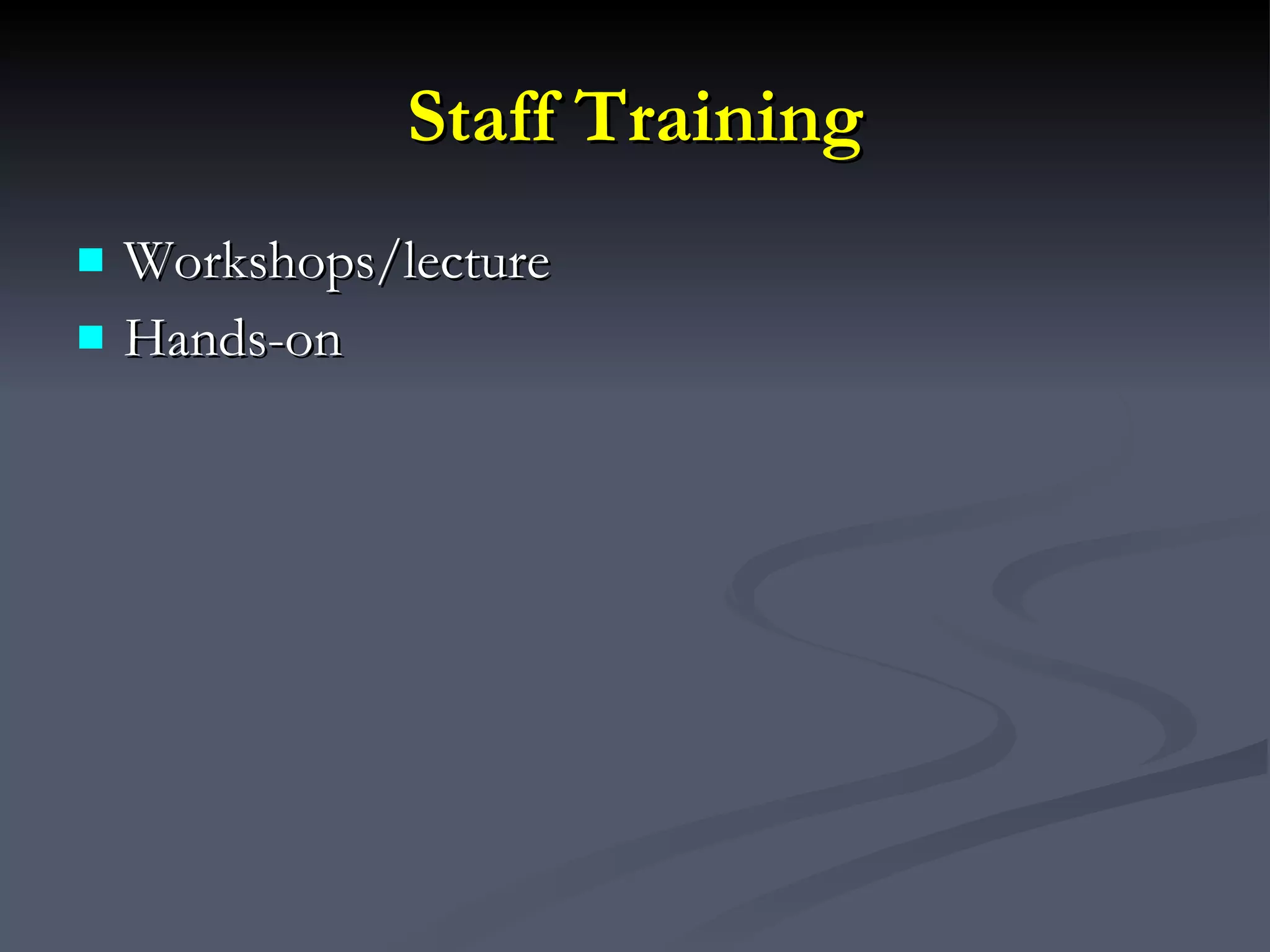 Staff Training Workshops/lecture Hands-on 