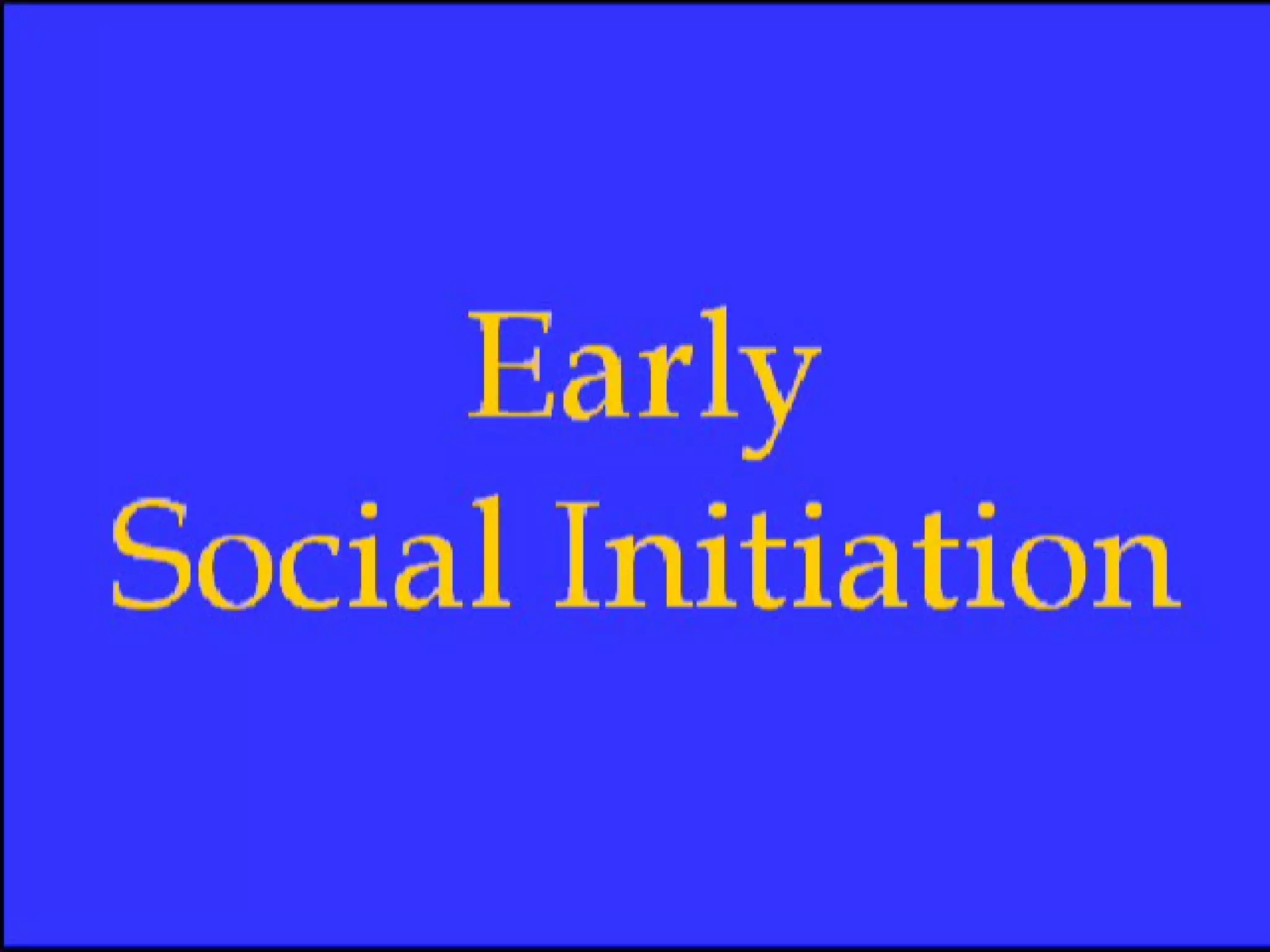 Early Social Initiation Video 