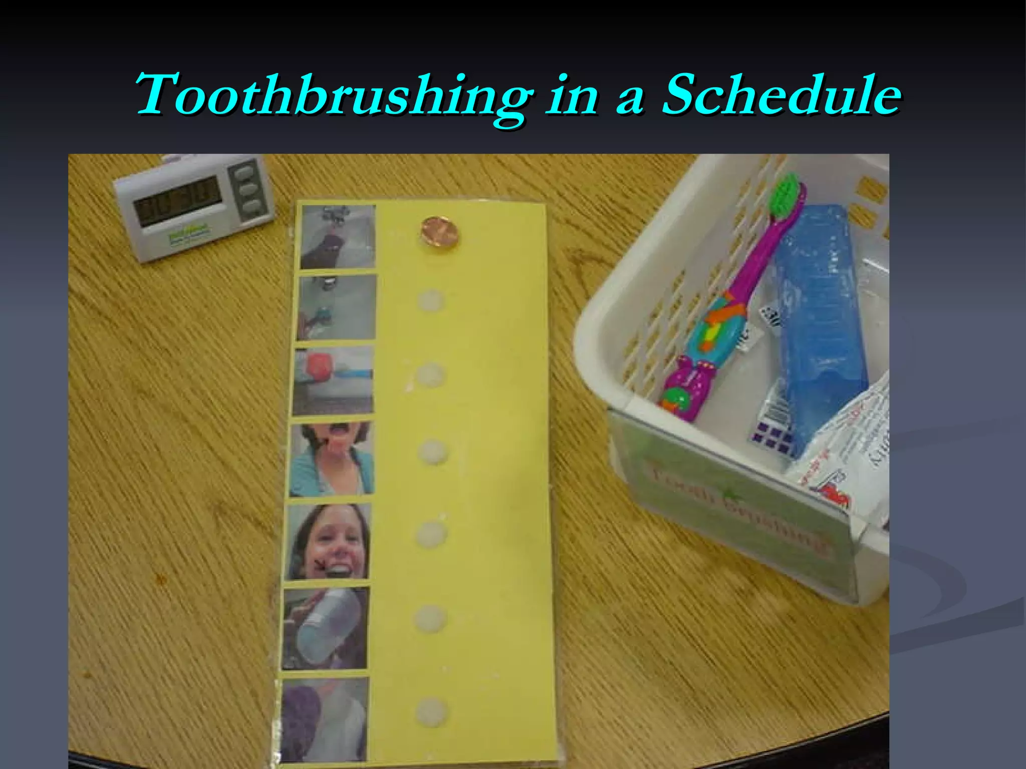 Toothbrushing in a Schedule 