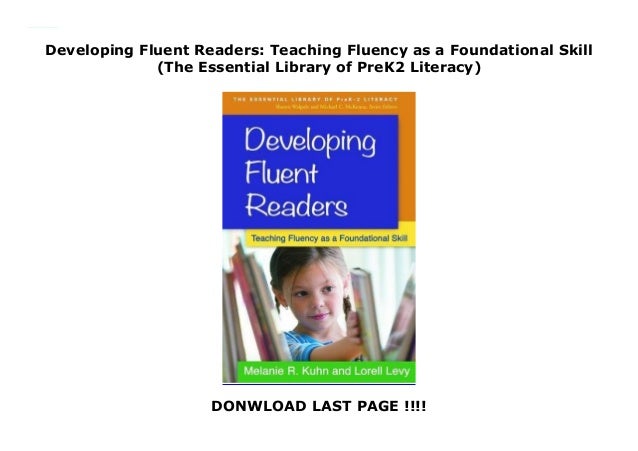 Developing Fluent Readers Teaching Fluency As A Foundational Skill Developing Fluent Readers Teaching Fluency As A Foundational Skill