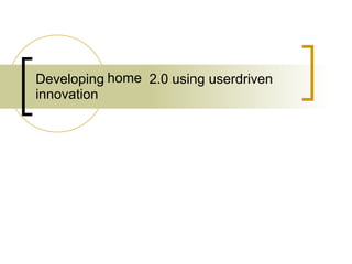 Developing library 2.0 using userdriven innovation home 