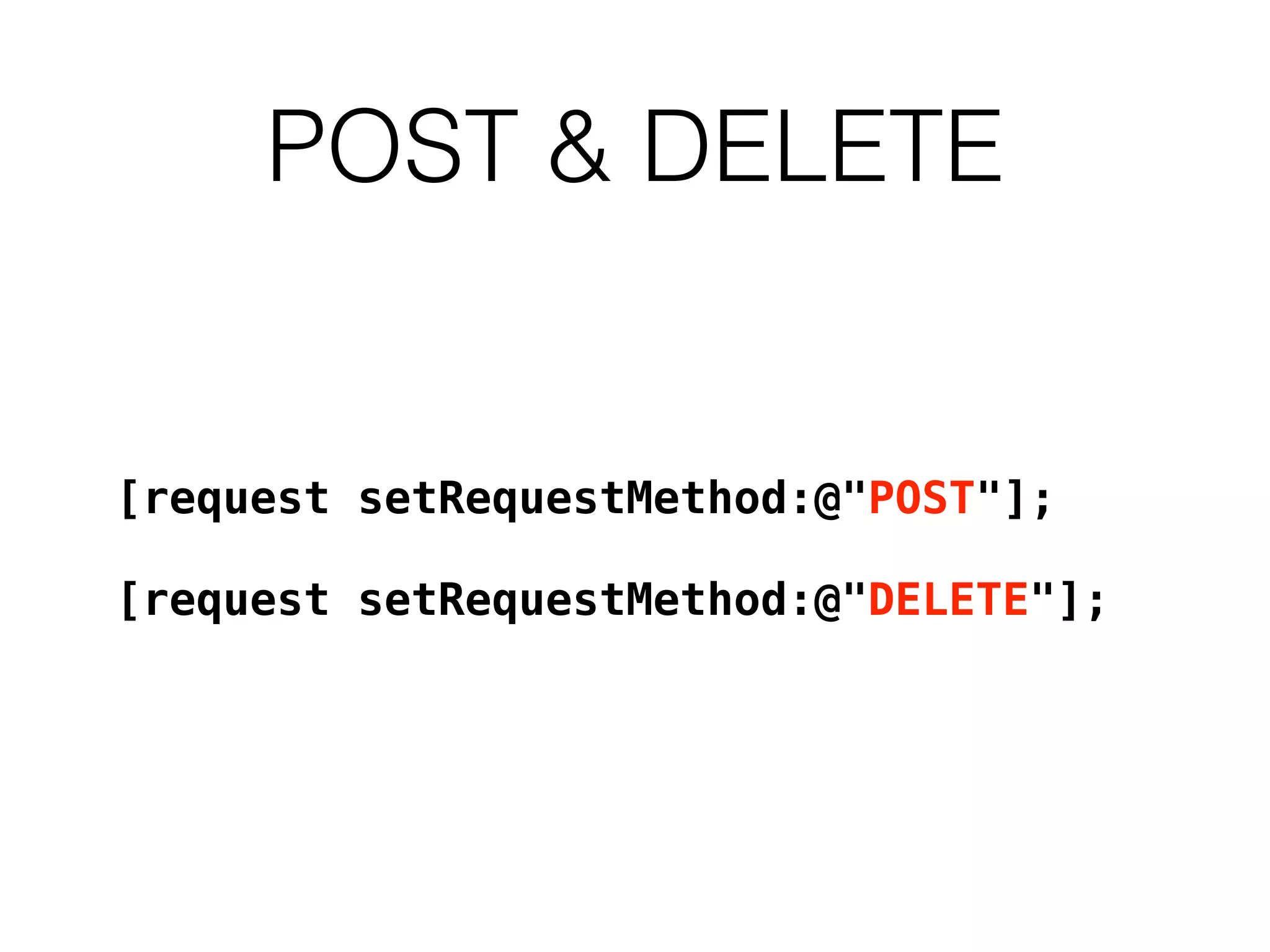 POST & DELETE
[request setRequestMethod:@"POST"];
[request setRequestMethod:@"DELETE"];
 