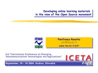 Pierfranco Ravotto [email_address] www.tes.mi.it/pfr Developing online learning materials  in the view of the Open Source movement 