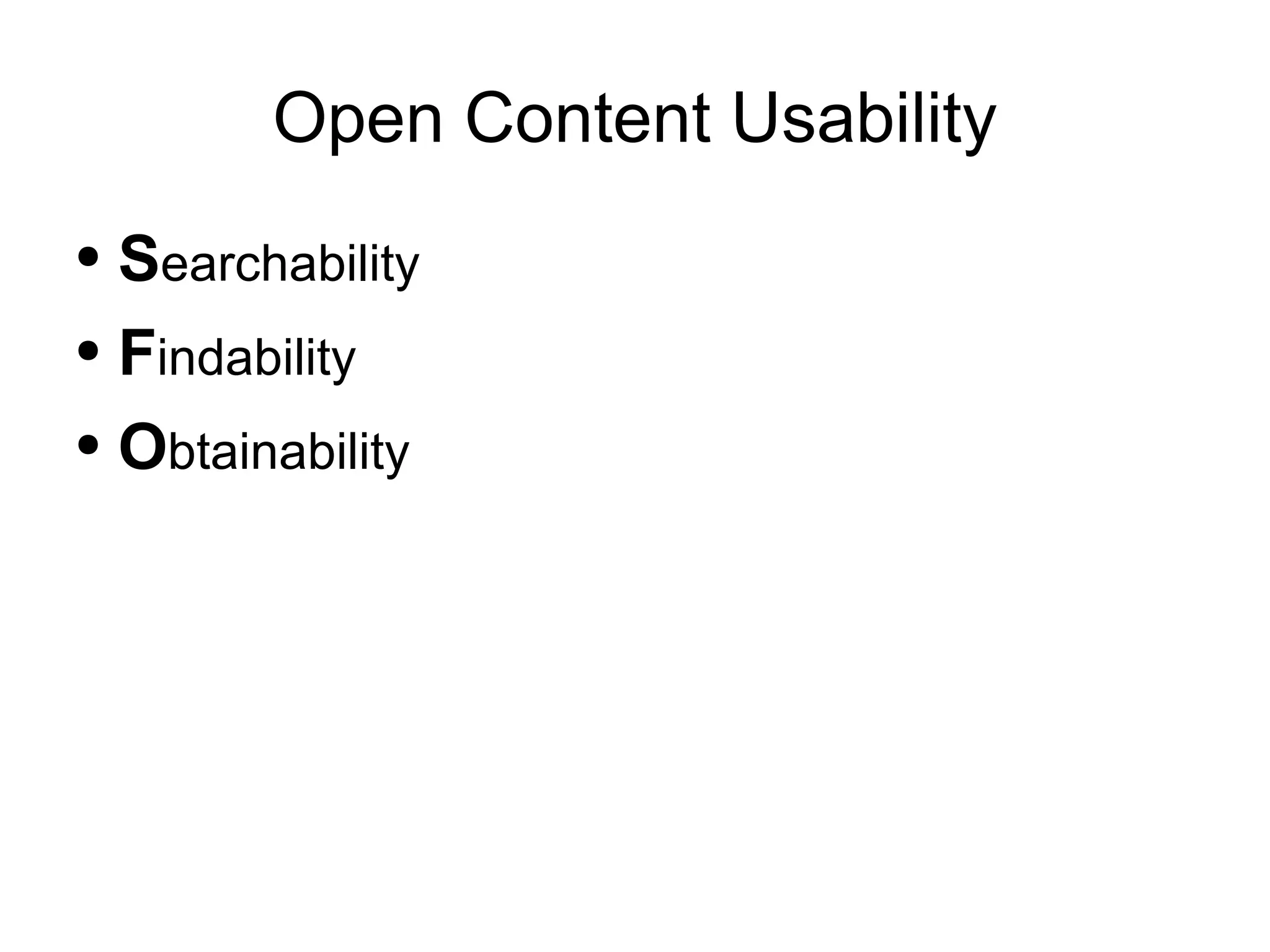 Open Content Usability S earchability F indability O btainability 