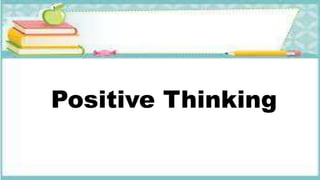 Positive Thinking
 
