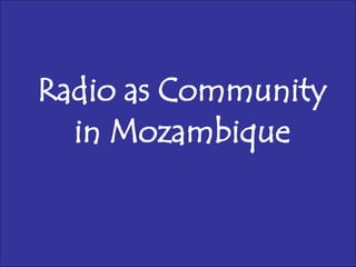 Radio as Community  in Mozambique 