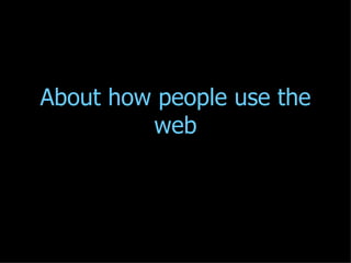 About how people use the web 