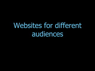 Websites for different audiences 