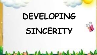 DEVELOPING
SINCERITY
 