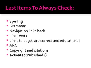 Spelling Grammar Navigation links back Links work Links to pages are correct and educational APA Copyright and citations Activated/Published   
