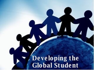 Developing the Global Student 