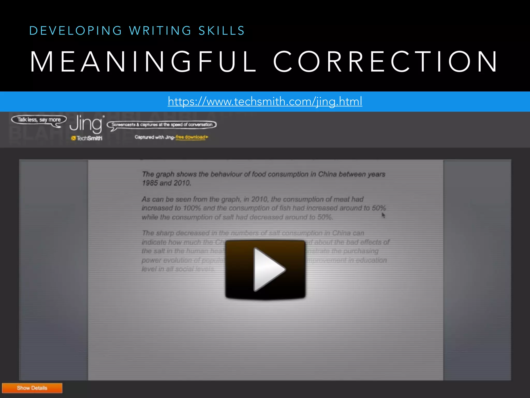 M E A N I N G F U L C O R R E C T I O N
https://www.techsmith.com/jing.html
D E V E L O P I N G W R I T I N G S K I L L S
 