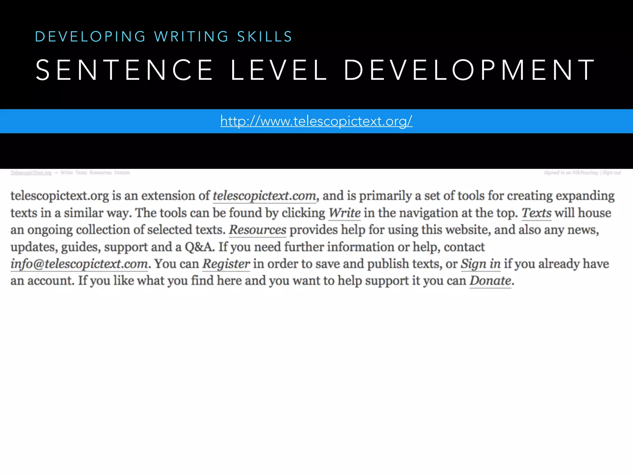 S E N T E N C E L E V E L D E V E L O P M E N T
http://www.telescopictext.org/
D E V E L O P I N G W R I T I N G S K I L L S
 